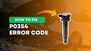 How to Fix P0354 Code: Ignition Coil “D” Circuit Malfunction | Step-by-Step Guide@FourWheelsEmpire