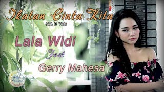Download lagu Gerry Mahesa Feat Lala Widy Ikatan Cinta Kita... mp3