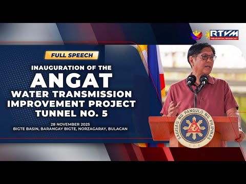 Inauguration of the Angat Water Transmission Improvement Project Tunnel No. 5 (Speech) 11/28/2025