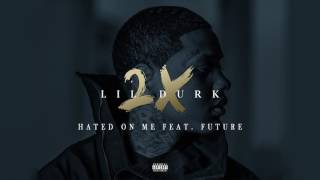 Lil Durk - Hated On Me (Feat. Future) [OFFICIAL AUDIO] @lildurk