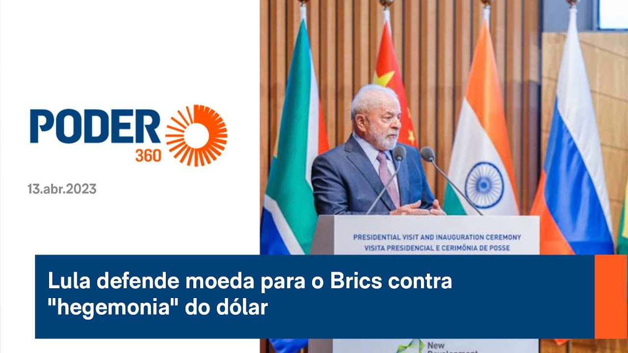 Lula defende moeda para o Brics contra "hegemonia" do dólar