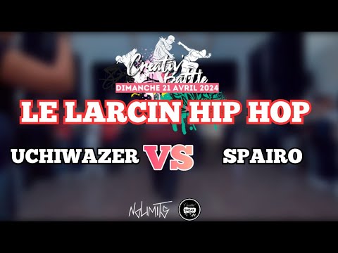 CREATIV’ BATTLE 2024 | UCHIWAZER vs SPAIRO | LE LARCIN CONCEPT HIP HOP
