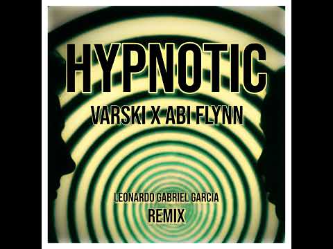 Hypnotic - Varski x Abi Flynn - Leonardo Gabriel Garcia Remix