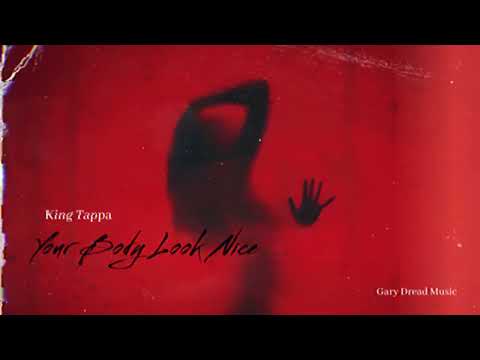 Your Body Look Nice - King Tappa (Official Audio 2025)