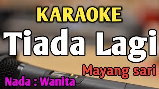 Download lagu TIADA LAGI - KARAOKE || NADA WANITA CEWEK || Pop Nostalgia || Mayang sari || Live Keyboard mp3