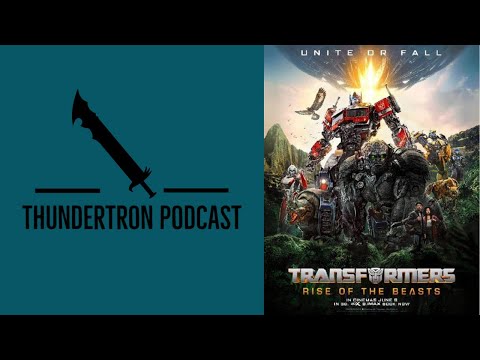 Thundertron Podcast: Transformers Rise Of The Beasts Non-Spoiler Movie Review