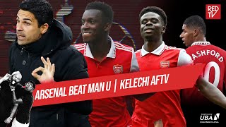 Arsenal beats Manchester United | Kelechi AFTV