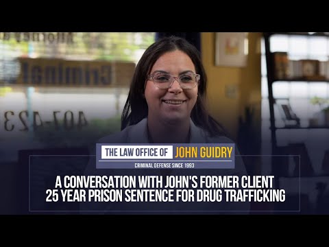 25 Year Prison Sentence for Drug Trafficking, a Conversation with John Guidry’s Former Client