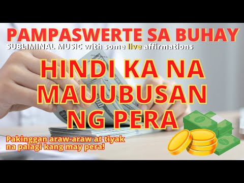 PAMPASWERTE SA BUHAY - Hindi Ka Na Mauubusan Ng Pera! - Tagalog Subliminal Music