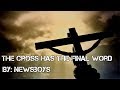 The Cross Has The Final Word