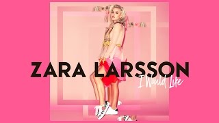 Zara Larsson - I Would Like video