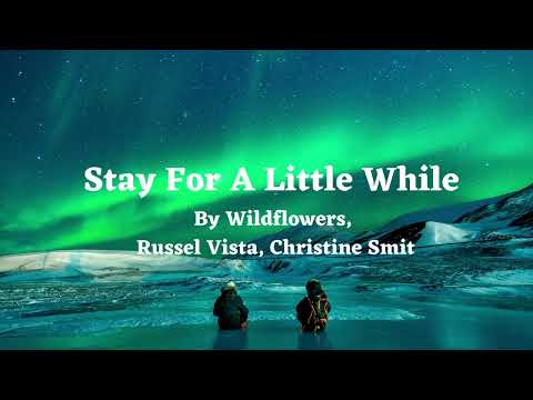 Stay For A Little While By Wildflowers, Russel Vista, Christine Smit - Best song to boost your mood
