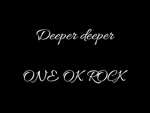 Deeper Deeper音域 One Ok Rock Hi Voice