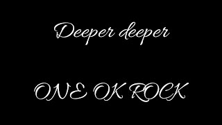 Download lagu ONE OK ROCK - Deeper deeper 歌詞・カタカナ英語・和訳付 mp3