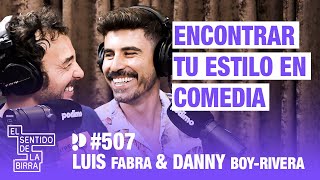Encontrar tu estilo en comedia. Luis Fabra & Danny Boy-Rivera | Cap.507