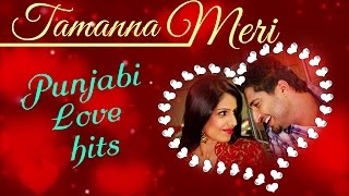 Best Romantic Songs Of 2015 - Latest Punjabi Songs - Tamanna Meri - Valentine&#39;s Day Special Jukebox