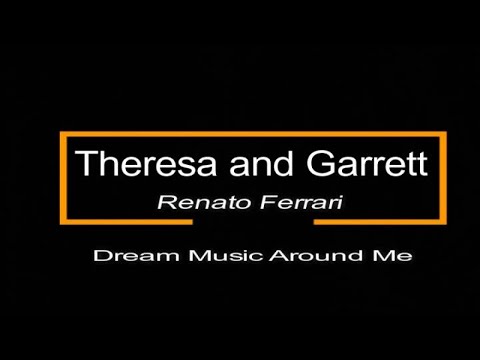 Theresa and Garrett - Gabriel Yared - Renato Ferrari - Dream Music Around Me