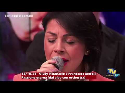 18/10/21 - Giusy Attanasio e Francesco Merola - Passione eterna (dal vivo con orchestra)