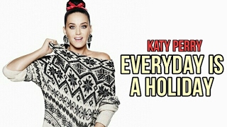 Katy Perry - Everyday is a Holiday (Full Audio)