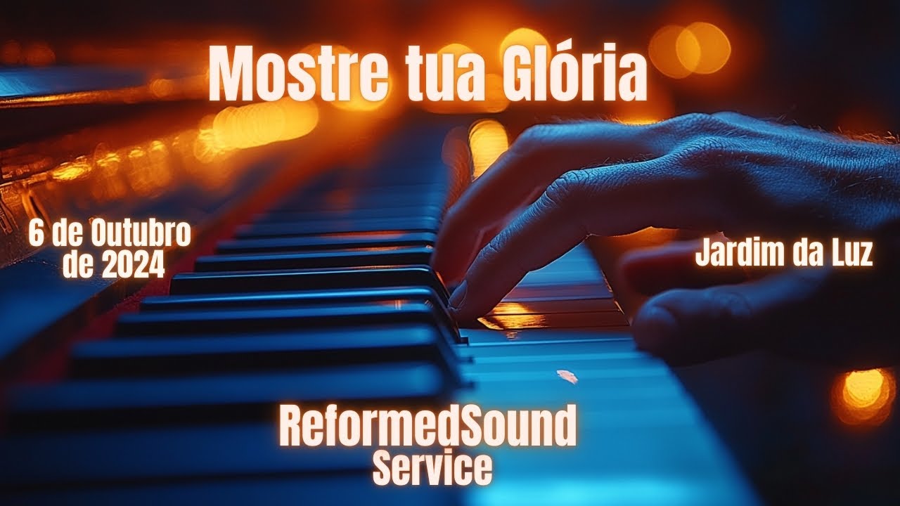 Mostre tua Glória! | ReformedSound Service |  Manhã, 6 de Outrubro de 2024