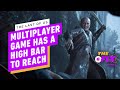 Naughty Dog Sets Insanely High Bar for Last of Us Multiplayer Game - IGN Daily Fix
