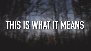This is What it Means - [Lyric Video] Danny Gokey
