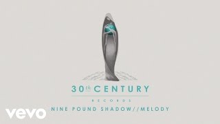 Nine Pound Shadow - Melody (Audio)