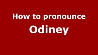 How to pronounce Odiney