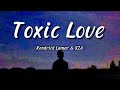 Kendrick Lamar SZA Toxic Love Lyrics