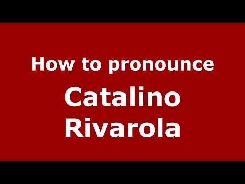 How to pronounce Catalino Rivarola (Spanish/Argentina) - PronounceNames.com