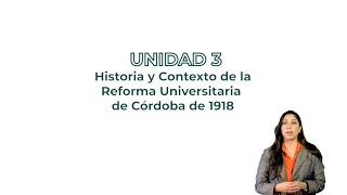 CINEU: Ambientación Universitaria - Unidad 3 - Reforma Universitaria 1918
