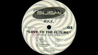 P.F.Z. - Love To The Future (Hard) 1995