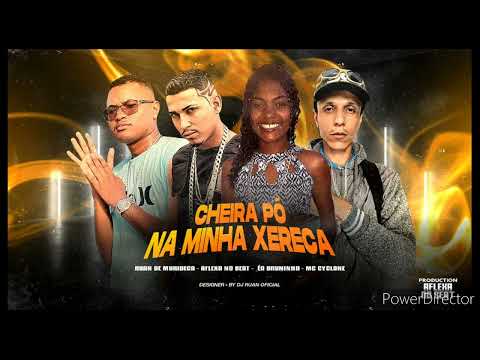 Mc Cyclone O Filho Do Coringa, Ruan De Muribeca, Aflexa No Beat, Mc Bruninha - Chaira Po Na Minha xe