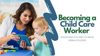 Becoming a Child Care Worker: Everything You Need to Know