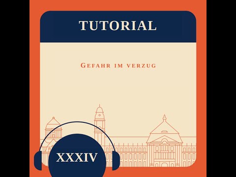 Tutorial XXIV - Gefahr im Verzug