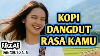 Download lagu ☕🌹KOPI DANGDUT RASA KAMU🔥_ REGGAE DANGDUT KOPLO SANTAI TAPI KENA💕❤🌴 mp3