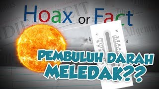 Hoax or Fact: Fakta terkait Berita Cuaca Panas Pembuluh Darah Mikro Bisa Meledak