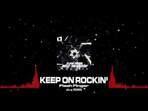 Flash Finger - Keep On Rockin' (vic.q Remix) [Out Now]