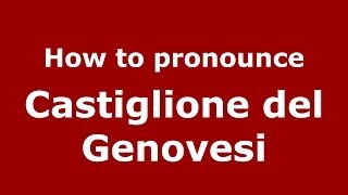 How to pronounce Castiglione Del Genovesi