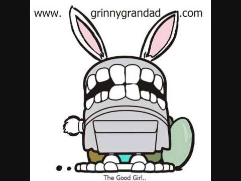 Grinny Grandad - The Good Girl