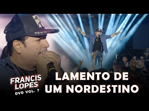 Francis Lopes - Lamento de Um Nordestino (DVD Vol. 7)