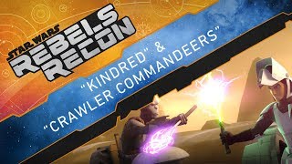 Rebels Recon #4.4: Inside "Kindred" & "Crawler Commandeers" | Star Wars Rebels