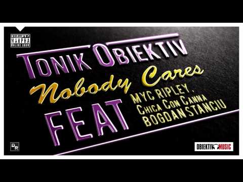 Tonik Obiektiv feat. Myc Ripley & Chica Con Canna  - Nobody Cares (Official song)