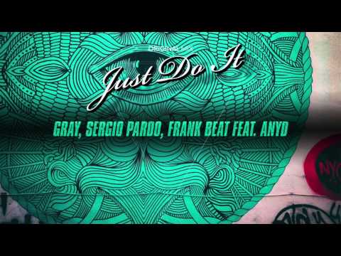 GRAY, Sergio Pardo, Frank Beat feat. Anyd - Just Do It (Original Mix)