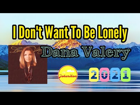 I Don't Want To Be Lonely by Dana Valery