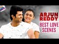 Arjun Reddy Movie BEST LOVE SCENES | Vijay Deverakonda | Shalini Pandey | Arjun Reddy Full Movie