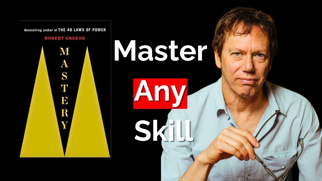Master Any Skill - Key Takeaways from Mastery by Robert Greene
