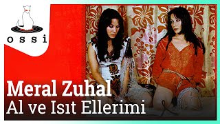 Meral Zuhal / Al Ve Isıt Ellerimi