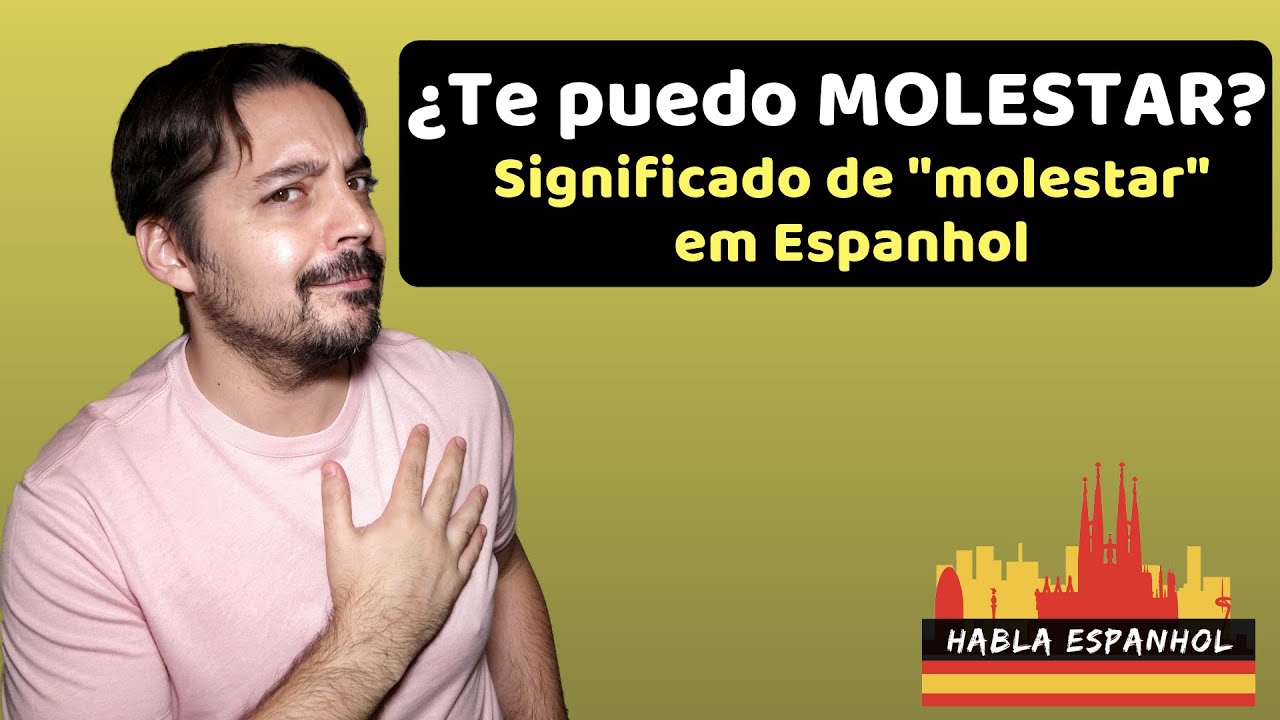 Que significa MOLESTAR em Espanhol - HablaEspanhol