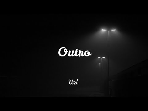 Uzi - Outro (Lyrics)